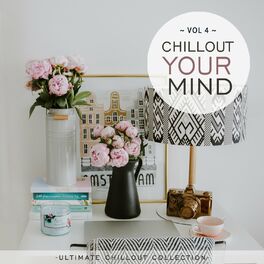 Album cover of Chillout Your Mind, Vol. 4 (Ultimate Chillout Collection)