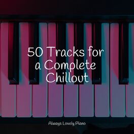 Album cover of 50 Tracks for a Complete Chillout