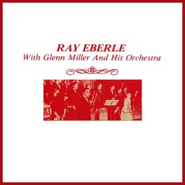 Album cover of Ray Eberle With Glenn Miller And His Orchestra