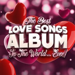 Album cover of The Best Love Songs Album In The World...Ever!