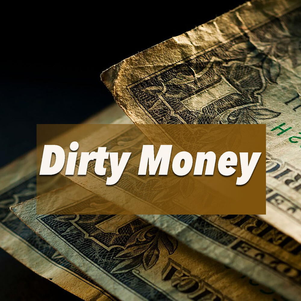 Музыка деньги есть. Dirty money. Eternal Dirty money. Dirt dril Dirty money Dollar. Dirty money picture.