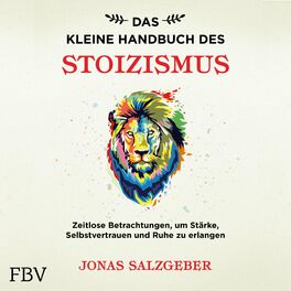Album cover of Das kleine Handbuch des Stoizismus (Zeitlose Betrachtungen um Stärke, Selbstvertrauen und Ruhe zu erlangen)