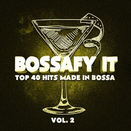 Album cover of Bossafy It, Vol. 2 - Top 40 Hits Made in Bossa