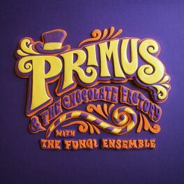 Album cover of Primus & the Chocolate Factory With the Fungi Ensemble