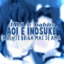 Album cover of Aoi & Inosuke - A Gente Briga Mas Se Ama
