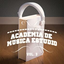 Album cover of Academia de Música Estudio, Vol. 3 (Una Mezcla de Chill Out, Música Clásica, Electrónica, Latina y Jazz que Te Ayudará a Concentra