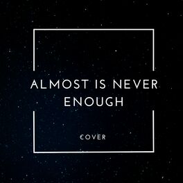 Album cover of Almost Is Never Enough (Cover)