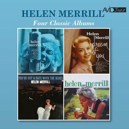 Album cover of Four Classic Albums (Helen Merrill / Dream of You / You've Got a Date with the Blues / The Nearness of You) (Digitally Remastered)