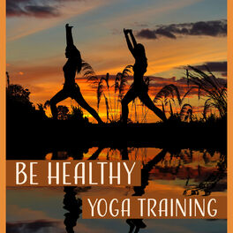 Album cover of Be Healthy: Yoga Training - Soft Energy Music for Stretching, Free Soul & Inner Spirit, Slow Sounds for Find Peace, Connect Your B