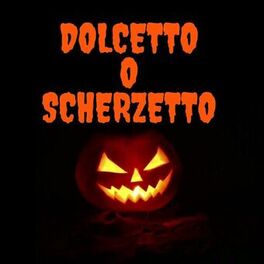 Album cover of Dolcetto o scherzetto