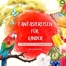 Album cover of Fantasiereisen für Kinder – mit weiblicher Erzählerstimme (25 Traumreisen mit entspannender Musik)
