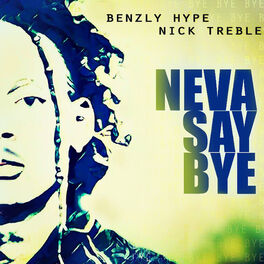 Album cover of Neva Say Bye (feat. Nick Treble) - Single