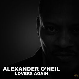 Alexander O Neal Lovers Again Listen With Lyrics Deezer