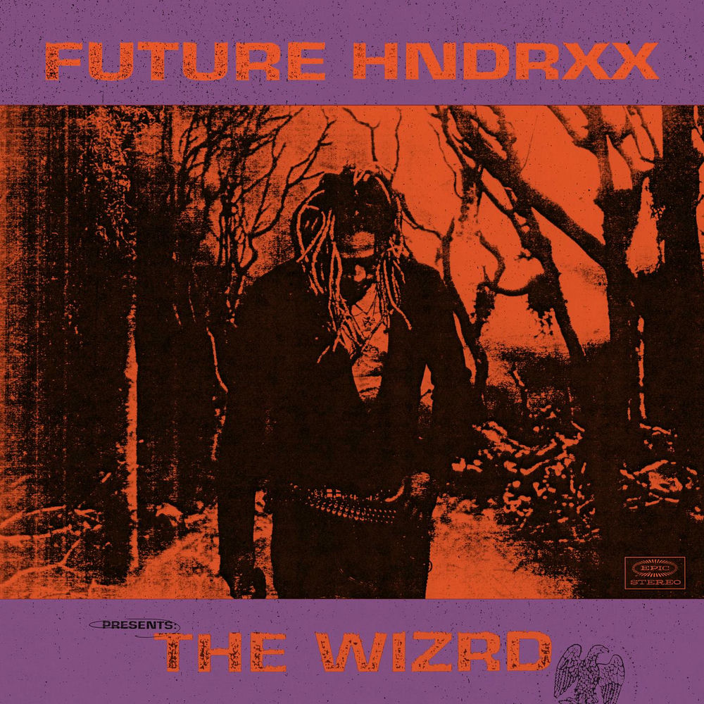 Future Hndrxx Presents: The WIZRD Future Hndrxx Presents: The WIZRD