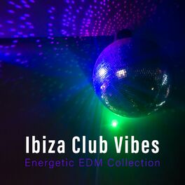Album cover of Ibiza Club Vibes: Energetic EDM Collection