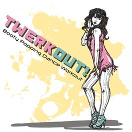 Album cover of Twerk Out! (Booty Popping Dance Workout)