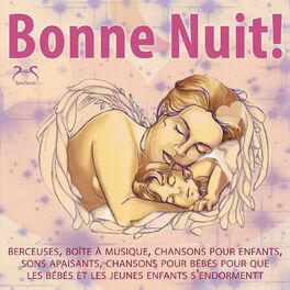 Album cover of Bonne Nuit! Berceuses, boîte à musique, chansons pour enfants, sons apaisants, chansons pour bébés pour que les bébés et les jeune