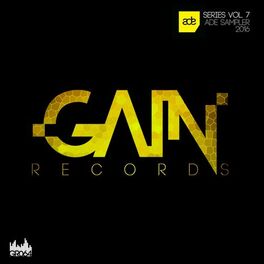 Album cover of Gain Series Vol. 7 - ADE Sampler 2016