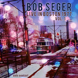 Album cover of Bob Seger: Live in Boston 1977, Vol. 1