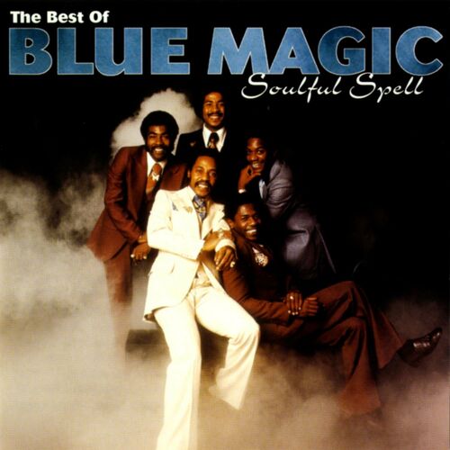 Blue Magic Soulful Spell The Best Of Blue Magic Lyrics And Songs Deezer