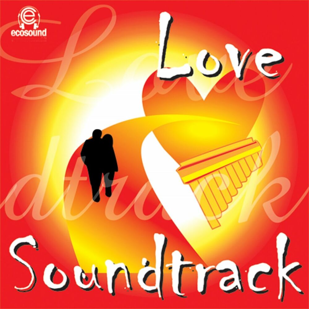 Love soundtrack. Pucara Magic PANFLUTEECOSOUND musica Indiana Andina Ecosound 2012 латиноамериканская музыка.