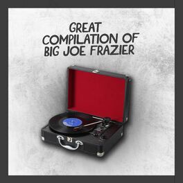Album cover of Great Compilation of Big Joe Frazier