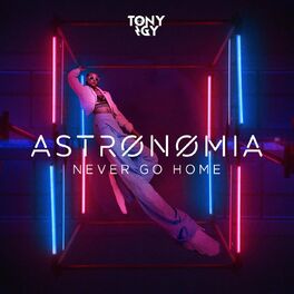 Album cover of Astronomia (Never Go Home)