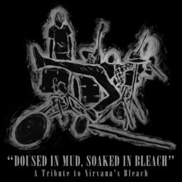 Album cover of Doused in Mud, Soaked in Bleach: A Tribute to Nirvana's Bleach