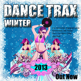 Album cover of Dance Trax Winter 2013 (Incl. Diamonds, Gangnam Style, Sonnentanz, Die Young, Don't You Worry Child, She Wolf)