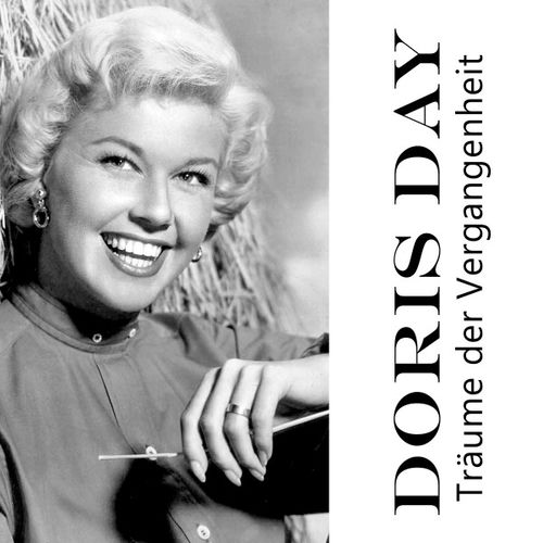 Doris Day Träume Der Vergangenheit chansons et paroles Deezer Doris Day Träume Der Vergangenheit chansons et paroles Deezer