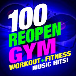 Album cover of 100 Reopen Gym Workout + Fitness Music Hits!