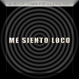 Album cover of Me Siento Loco (feat. Brailin Fresh & Luand 157)