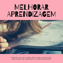 Album cover of Melhorar Aprendizagem: Música Calma para Relaxar e Estudar, Melhoria Da Memória e Concentração