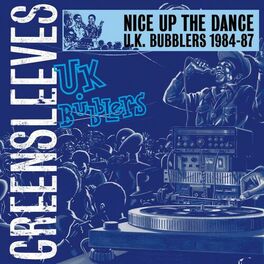 Album cover of Nice Up The Dance - UK Bubblers (1984-87)