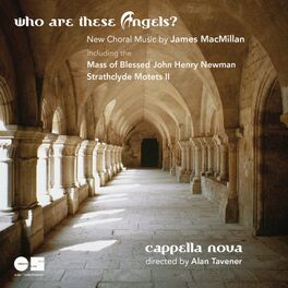 Album cover of Who Are These Angels? New Choral Music by James MacMillan