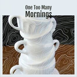 Album cover of One Too Many Mornings
