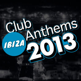 Album cover of Ibiza Club Anthems 2013