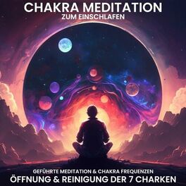 Album cover of Chakra Meditation zum Einschlafen: Öffnung & Reinigung der 7 Chakren (Geführte Meditation & Chakra Frequenzen)
