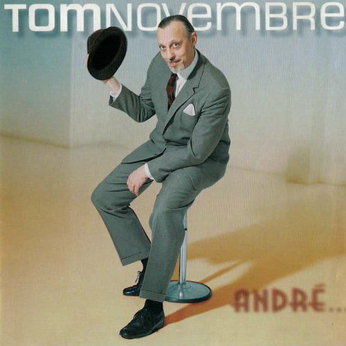 Tom Novembre - André... : chansons et paroles | Deezer