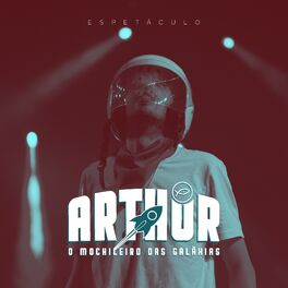 Album cover of Espetáculo: Arthur, o Mochileiro das Galáxias