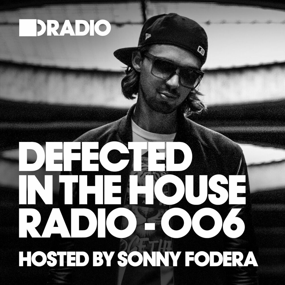 Sonny fodera. Defected Radio. Dradio defected Radio. Defected show Radio in the House.