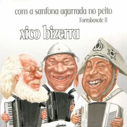 Download CD Xico Bizerra – Forroboxote 8 – Com A Sanfona Agarrada No Peito 2012