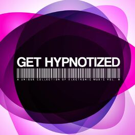 Album cover of Get Hypnotized: A Unique Collection of Electronic Music, Vol. 8