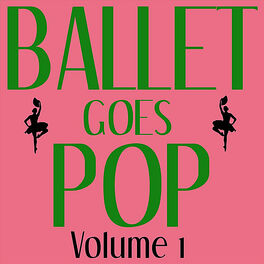 Album cover of Ballet Goes Pop - Volume 1