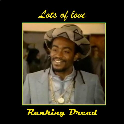 Ranking Dread - Stylelily (Lots of Loving): lyrics and songs | Deezer