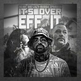 Album cover of Its Over EFF It (feat. Big Lazy & Bubba Sparxxx)