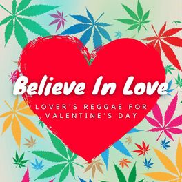 Album cover of Believe In Love: Lover's Reggae for Valentine's Day