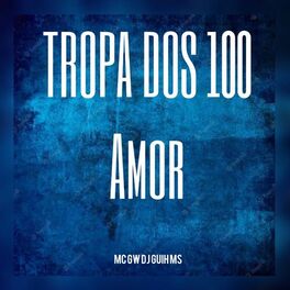 Album cover of A Tropa Do 100 amor