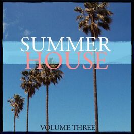 Album cover of Summer House, Vol. 3 (The Ultimate Summer Music Collection)