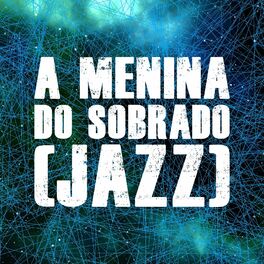 Album cover of A Menina Do Sobrado (Jazz)